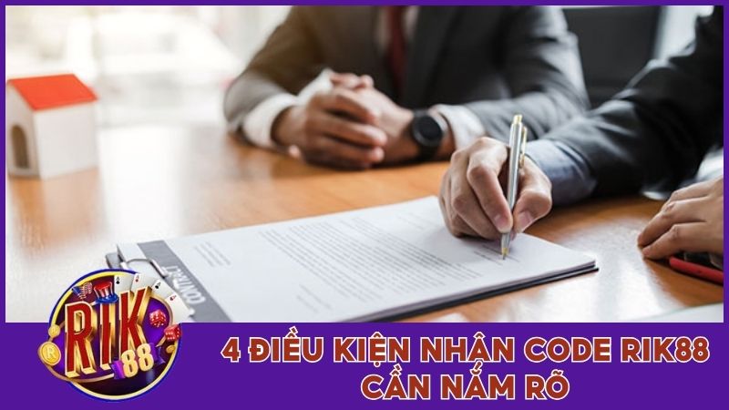 Code Rik88 - Tổng Hợp Các Mã Thưởng Giá Trị Mới Nhất 2025 1 4 điều kiện nhận code Rik88 cần nắm rõ