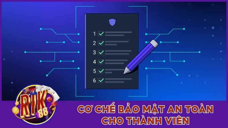 Chính Sách Bảo Mật - Quy Tắc Cơ Bản Tại Rik88 Cần Biết 1 Cơ chế bảo mật hệ thống an toàn cho thành viên