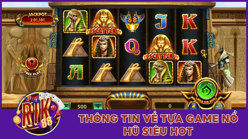 Nữ Hoàng Ai Cập - Cực Phẩm Quay Thưởng Khủng Lụm X388 1 Điểm qua thông tin về tựa game nổ hũ siêu hot