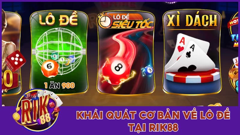 Lô Đề Rik88 - Hướng Dẫn Cách Chơi Số Online Tại Cổng Game 1 Khái quát cơ bản về lô đề tại Rik88
