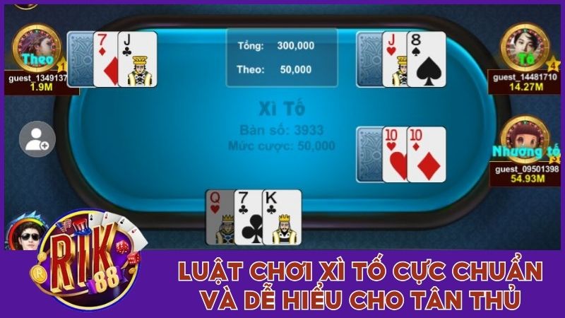Hướng Dẫn Chơi Xì Tố Và Thứ Tự Các Tay Bài Chuẩn 100% 2 Luật chơi Xì Tố cực chuẩn và dễ hiểu cho tân thủ