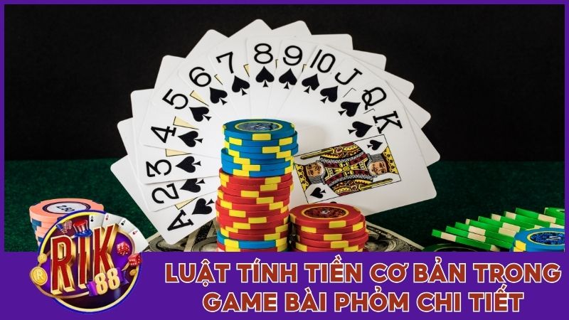 Game Bài Phỏm - Nằm Lòng Luật Chơi Để Đến Gần Với Chiến Thắng 3 Luật tính tiền cơ bản trong game bài phỏm chi tiết