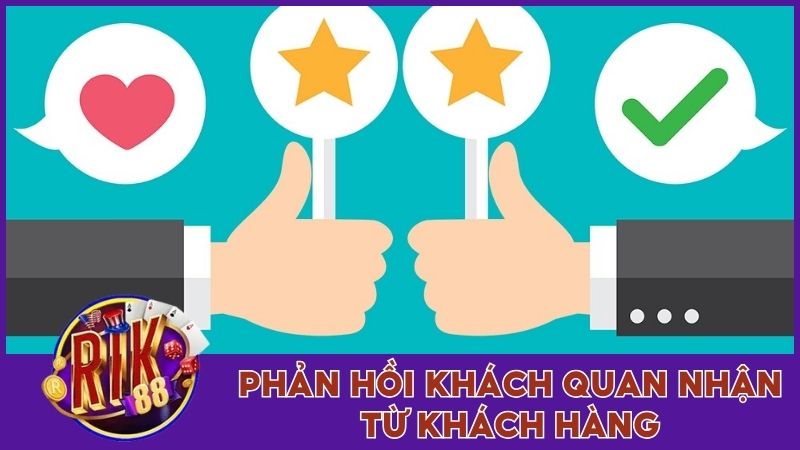 Giới Thiệu Rik88 - Nền Tảng Giải Trí Đỉnh Cao Đáng Chơi Nhất 3 Một số phản hồi khách quan nhận từ khách hàng