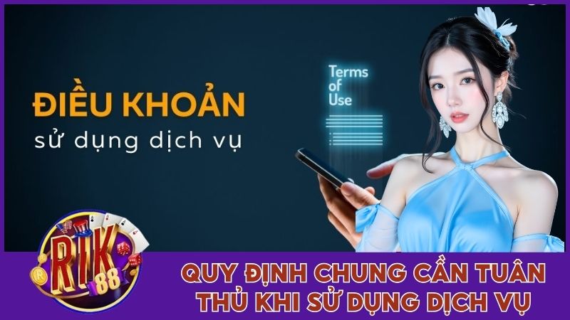 Điều Khoản Sử Dụng - Cam Kết Chi Tiết Tại Rik88 Năm 2025 1 Quy định chung cần tuân thủ khi sử dụng dịch vụ