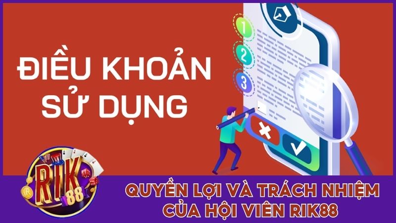 Điều Khoản Sử Dụng - Cam Kết Chi Tiết Tại Rik88 Năm 2025 2 Quyền lợi và trách nhiệm của hội viên Rik88