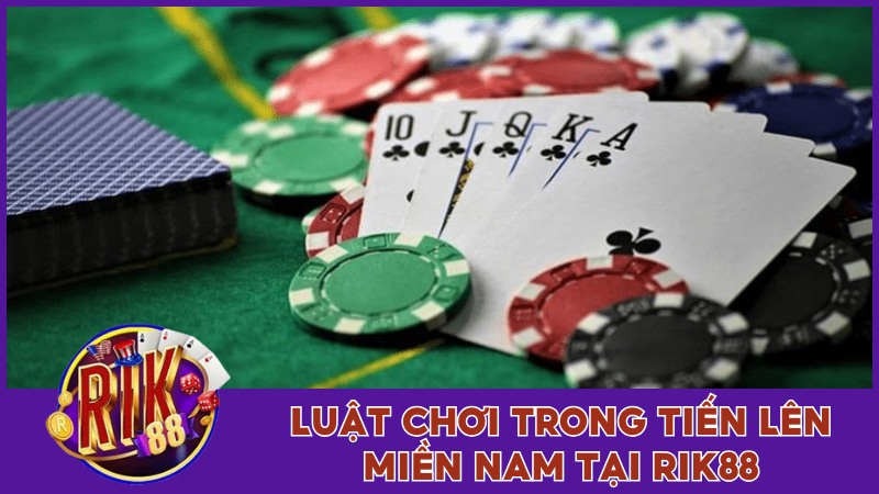 Tìm hiểu về luật chơi tiến lên