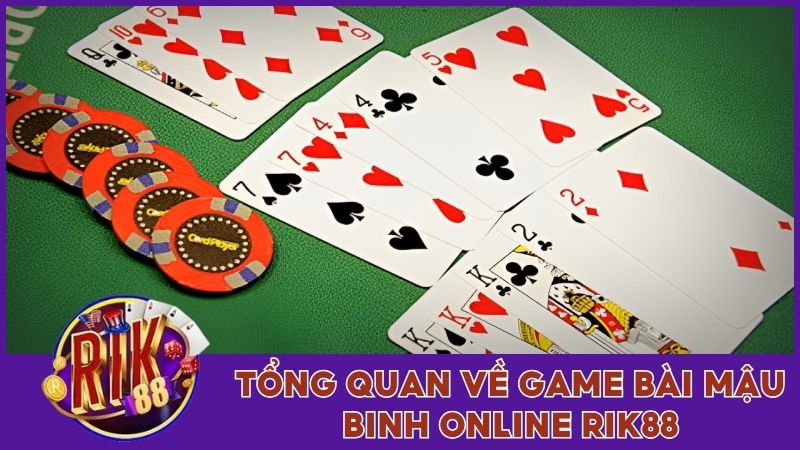 Mậu Binh Online - Game Bài Đổi Thưởng Hot Nhất Tại Rik88 1 Tổng quan về game bài Mậu Binh Online Rik88